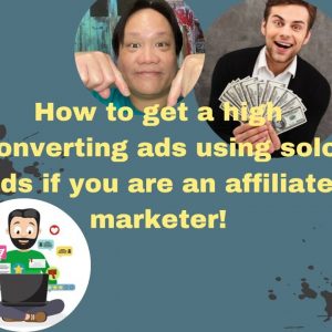 How to get high converting ads using solo ads for affiliate marketers