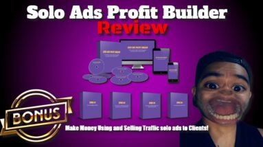 Solo Ads Profit Builder Review | Best Course on Solo Ads out! | My bonuses included for Traffic!