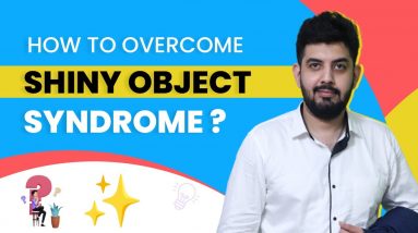Shiny Object Syndrome | How To Overcome Shiny Object Syndrome